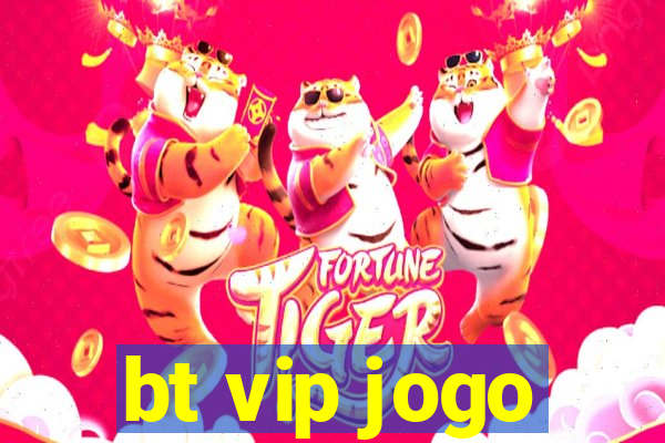 bt vip jogo